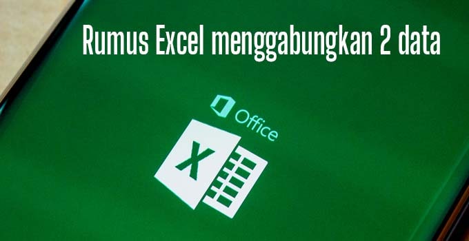 Rumus Excel menggabungkan 2 data