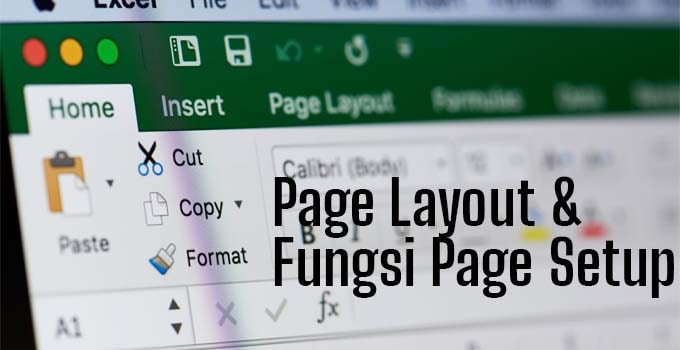 Pengertian Page Layout & Fungsi Page Setup Pada Microsoft Excel