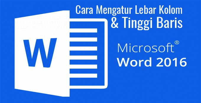 cara mengatur lebar kolom dan tinggi baris pada microsoft word