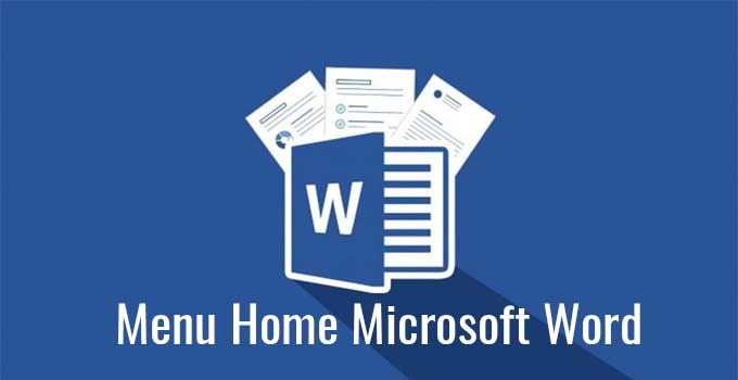 Menu Home Pada Microsoft Word dan Fungsinya